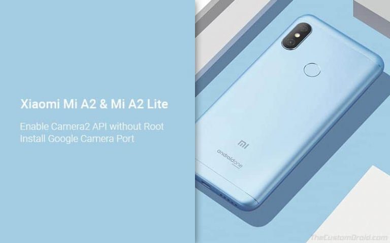 Включите Camera2 API на Xiaomi Mi A2 / A2 Lite и загрузите порт Google Camera