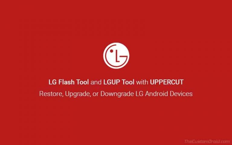 Загрузите LG Flash Tool и LGUP Tool с UPPERCUT (все версии)